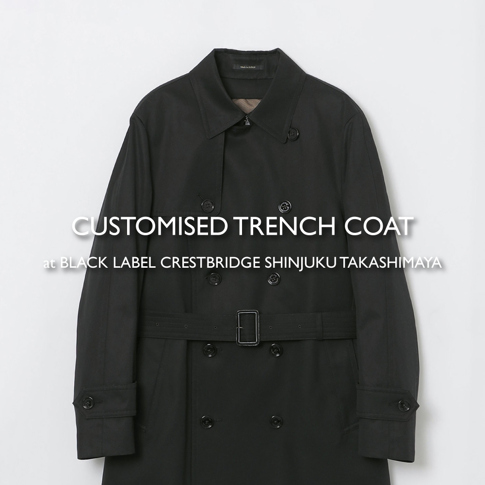 【高島屋新宿店】CUSTOMISED TRENCH COAT